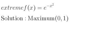 The extreme f(x)=e^{-x^2} is Maximum(0,1)
